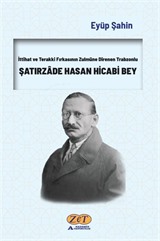 İttihat ve Terakki Fırkasının Zulmüne Direnen Trabzonlu Şatırzade Hasan Hicabi Bey