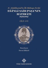 II. Abdülhamid'in İlk Mabeyn Feriki Eğinli Said Paşa'nın Hatıratı 1876- 1887 (I.-VI.Cilt Takım)