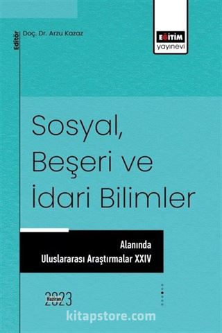 Sosyal, Beşeri ve İdari Bilimler Alanında Uluslararası Araştırmalar XVII