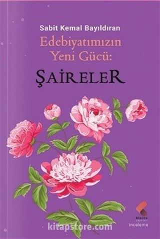 Edebiyatımızın Yeni Gücü: Şaireler