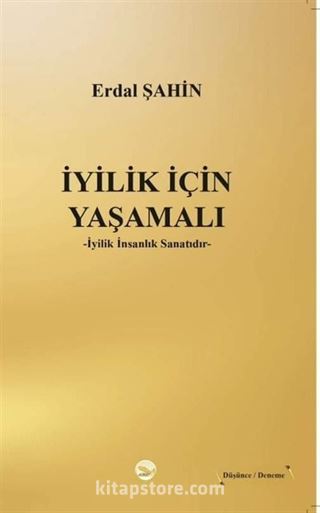 İyilik İçin Yaşamalı