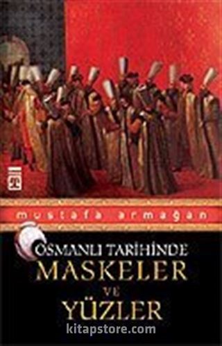 Osmanlı Tarihinde Maskeler ve Yüzler