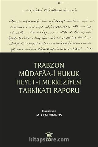 Trabzon Müdafaa-i Hukuk Heyet-i Merkeziyesi Tahkikatı Raporu