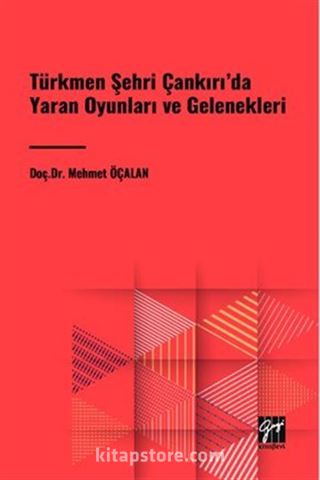 Türkmen Şehri Çankırı'da Yaran Oyunları ve Gelenekleri