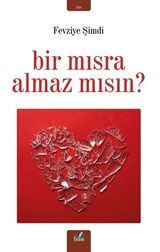 Bir Mısra Almaz mısın ?