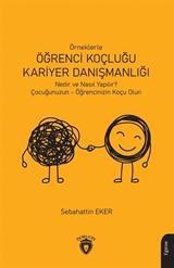 Örneklerle Öğrenci Koçluğu ve Kariyer Danışmanlığı