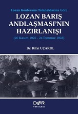 Lozan Kongeransı Tutanaklarına Göre Lozan Barış Andlaşması'nın Hazırlanışı (20 Kasım 1922-24 Temmuz 1923)