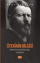 Ötekinin Bilgisi: Weber'de Avrupa Merkezciliğin Yapısökümü