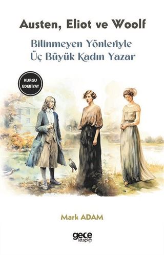 Bilinmeyen Yönleriyle Üç Büyük Kadın Yazar