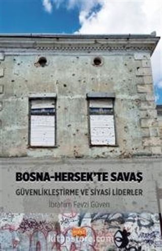 Bosna-Hersek'te Savaş, Güvenlikleştirme ve Siyasi Liderler