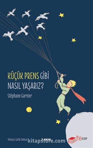 Küçük Prens Gibi Nasıl Yaşarız?