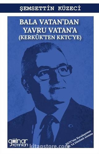 Bala Vatan'dan Yavru Vatan'a (Kerkük'ten KKTC'ye)