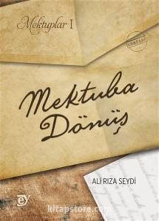 Mektuplar I: Mektuba Dönüş