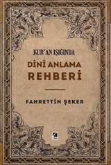 Kur'an Işığında Dini Anlama Rehberi