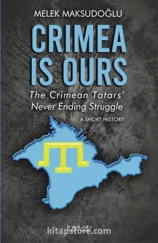 Crimea is Ours: The Crimean Tatars' Never Ending Struggle