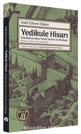 Yedikule Hisarı İstanbul'un Kara Tarafı Surları ve Altınkapı Resim, Çizim ve Gravürlerle