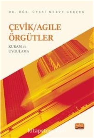 Çevik/Agile Örgütler: Kuram ve Uygulama