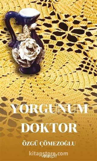 Yorgunum Doktor