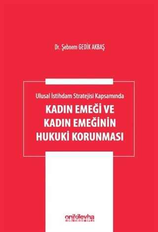 Ulusal İstihdam Stratejisi Kapsamında Kadın Emeği ve Kadın Emeğinin Hukuki Korunması