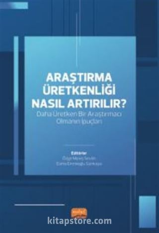 Araştırma Üretkenliği Nasıl Arttırılır?Daha Üretken Bir Araştırmacı Olmanın İpuçları