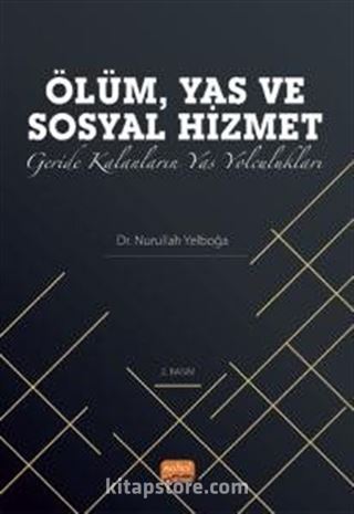 Ölüm Yas ve Sosyal Hizmet:Geride Kalanların Yas Yolculukları