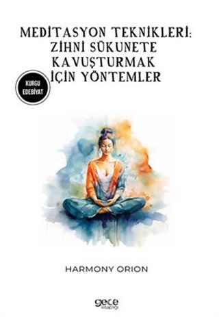 Meditasyon Teknikleri / Zihni Sükunete Kavuşturmak İçin Yöntemler