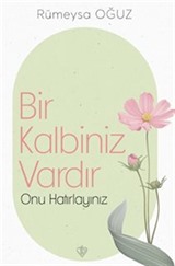 Bir Kalbiniz Vardır Onu Hatırlayınız