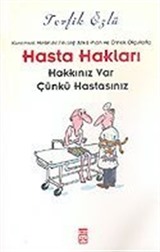 Hasta Hakları: Kuramsal Metinler, Felsefi Arka Plan ve Örnek Olgularla 'Hakkınız Var Çünkü Hastasınız'