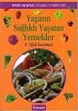 Yaşasın Sağlıklı Yaşatan Yemekler 'Antı-Agıng Yemek Tarifleri'