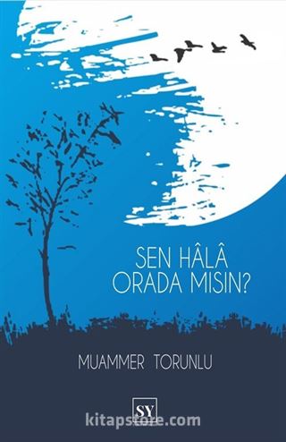 Sen Hala Orada Mısın?