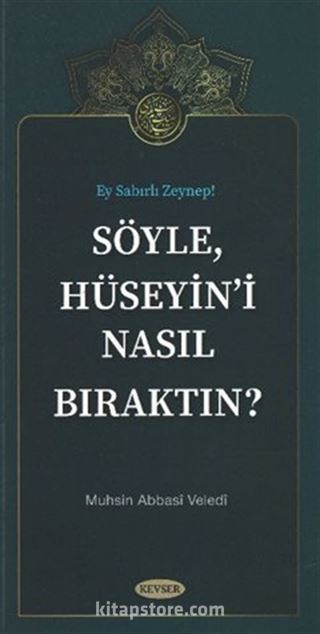 Söyle Hüseyini Nasıl Bıraktın?