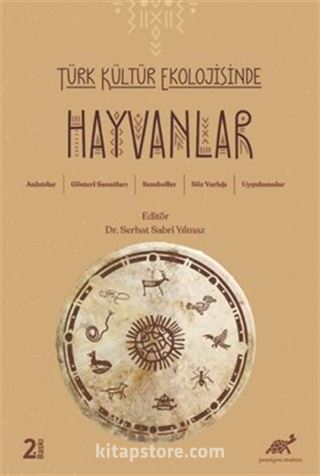 Türk Kültür Ekolojisinde Hayvanlar Anlatılar, Gösteri Sanatları, Semboller, Söz Varlığı, Uygulamalar