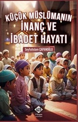 Küçük Müslümanın İnanç ve İbadet Hayatı