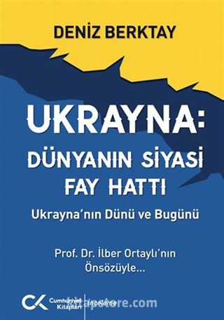 Ukrayna Dünyanın Siyasi Fay Hattı - Ukrayna'nın Dünü ve Bugünü