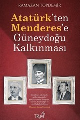 Atatürk'ten Menderes'e Güneydoğu Kalkınması