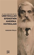 Ubeydullah Efendi'nin Amerika Hatıraları / 19. Yüzyıl Amerika'sında Bir Türk