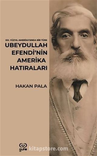 Ubeydullah Efendi'nin Amerika Hatıraları / 19. Yüzyıl Amerika'sında Bir Türk