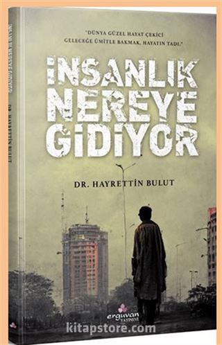 İnsanlık Nereye Gidiyor