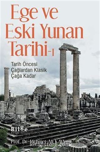 Ege Ve Eski Yunan Tarihi-1 Tarih Öncesi Çağlardan Klasik Çağa Kadar