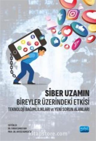 Siber Uzamın Bireyler Üzerindeki Etkisi - Teknoloji Bağımlılıkları ve Yeni Sorun Alanları