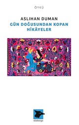 Gün Doğusundan Kopan Hikayeler