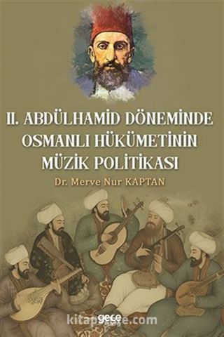 Il. Abdulhamit Döneminde Osmanlı Hükümetinin Müzik Politikası