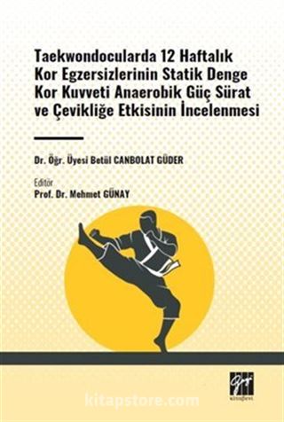 Taekwondocularda 12 Haftalık Kor Egzersizlerinin Statik Denge Kor Kuvveti Anaerobik Güç Sürat ve Çevikliğe Etkisinin İncelenmesi