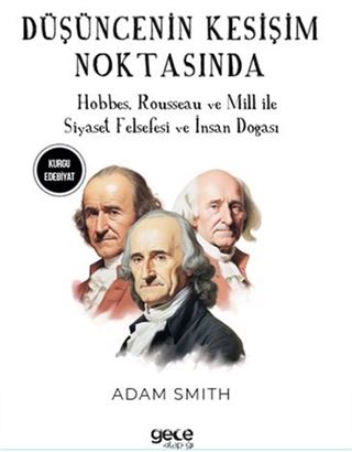 Düşüncenin Kesişim Noktasında / Hobbes, Rousseau ve Mill ile Siyaset Felsefesi ve İnsan Doğası