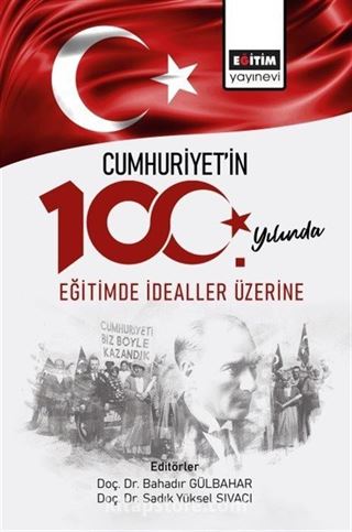 Cumhuriyetin 100. Yılında Eğitimde İdealler Üzerine