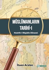 Müslümanların Tarihi 1 (Hulefa-i Raşidîn Dönemi)