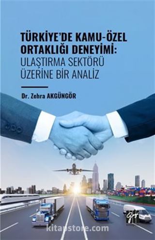 Türkiye' de Kamu-Özel Ortaklığı Deneyimi: Ulaştırma Sektörü Üzerine Bir Analiz