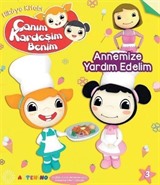 Annemize Yardım Edelim - Canım Kardeşim Benim Serisi