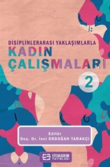 Disiplinlerarası Yaklaşımlarla Kadın Çalışmaları 2