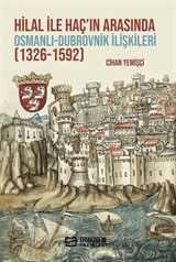 Hilal ile Haç'ın Arasında Osmanlı-Dubrovnik İlişkileri (1326-1592)